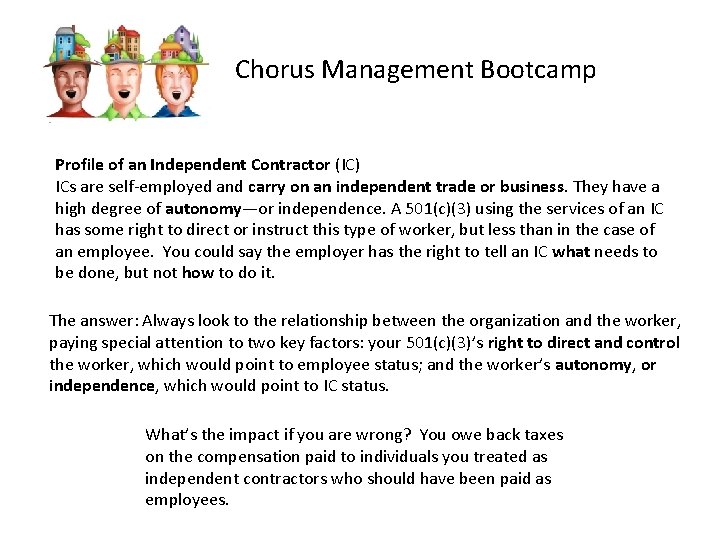 Chorus Management Bootcamp Profile of an Independent Contractor (IC) ICs are self-employed and carry