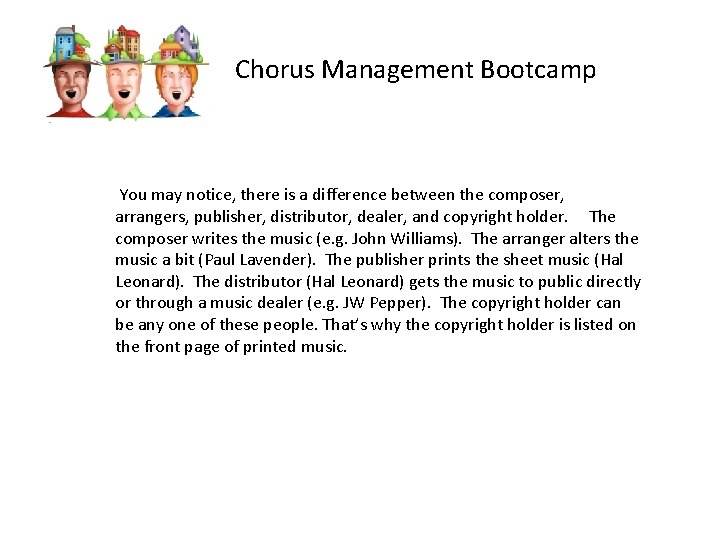 Chorus Management Bootcamp You may notice, there is a difference between the composer, arrangers,