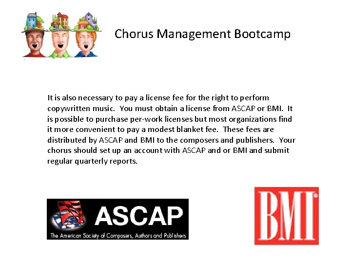 Chorus Management Bootcamp It is also necessary to pay a license fee for the
