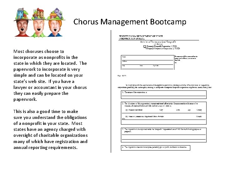 Chorus Management Bootcamp Most choruses choose to incorporate as nonprofits in the state in