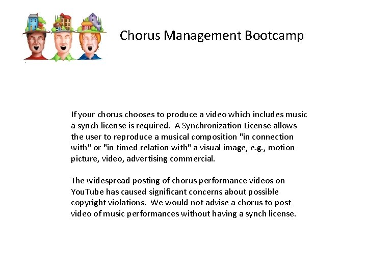 Chorus Management Bootcamp If your chorus chooses to produce a video which includes music