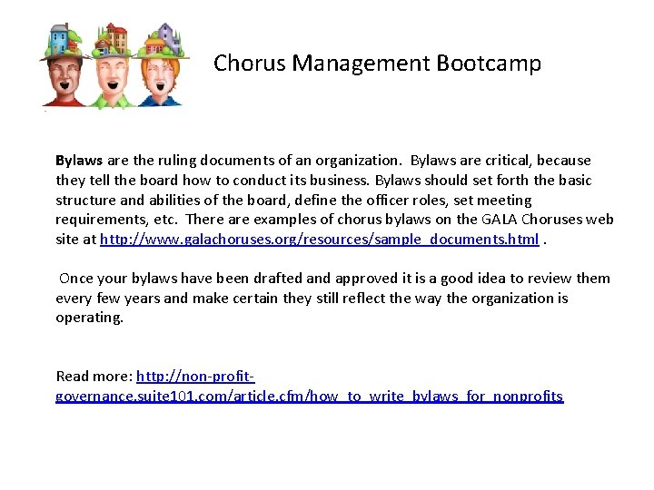 Chorus Management Bootcamp Bylaws are the ruling documents of an organization. Bylaws are critical,