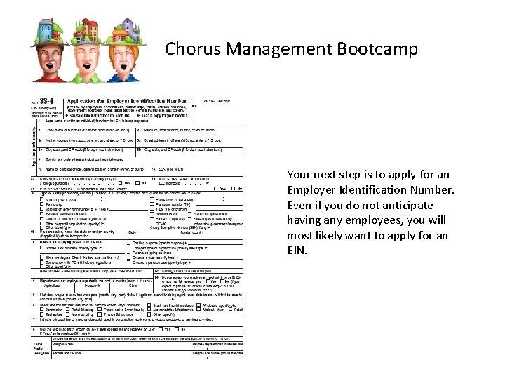 Chorus Management Bootcamp Your next step is to apply for an Employer Identification Number.
