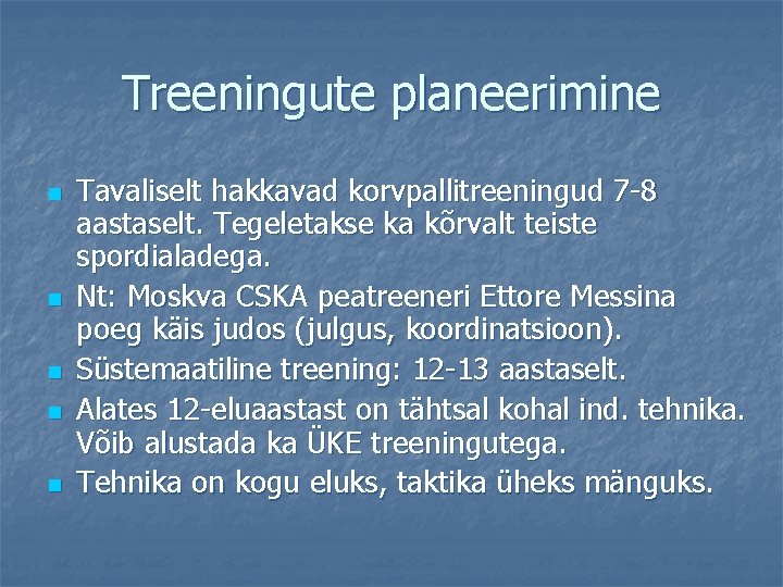 Treeningute planeerimine n n n Tavaliselt hakkavad korvpallitreeningud 7 -8 aastaselt. Tegeletakse ka kõrvalt