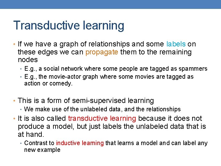 Transductive learning • If we have a graph of relationships and some labels on