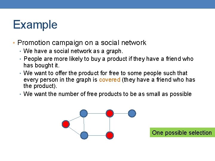 Example • Promotion campaign on a social network • We have a social network