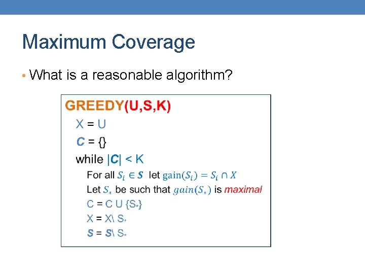 Maximum Coverage • What is a reasonable algorithm? 