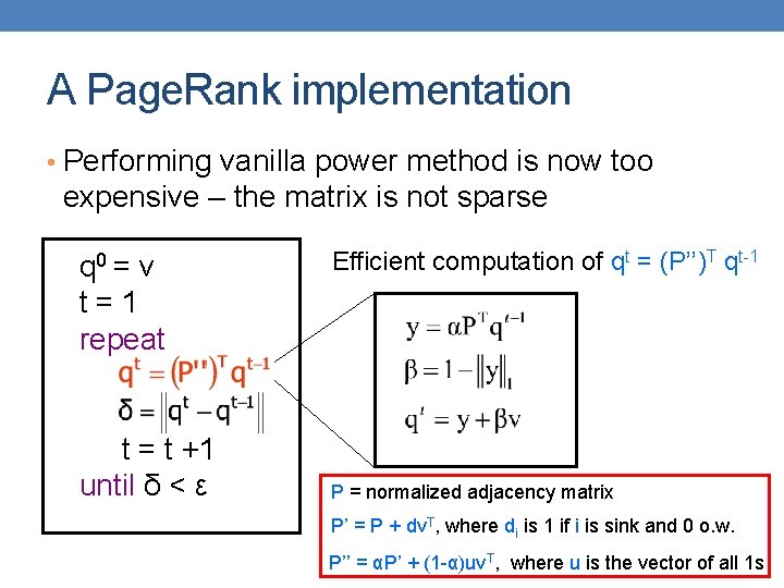 A Page. Rank implementation • Performing vanilla power method is now too expensive –