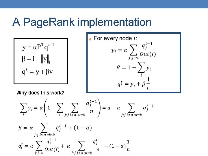 A Page. Rank implementation • Why does this work? 