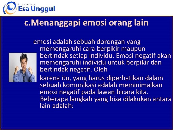 c. Menanggapi emosi orang lain emosi adalah sebuah dorongan yang memengaruhi cara berpikir maupun