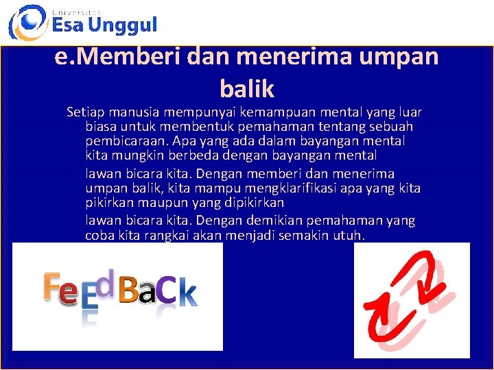 e. Memberi dan menerima umpan balik Setiap manusia mempunyai kemampuan mental yang luar biasa