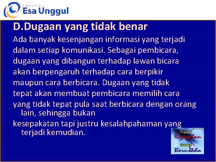 D. Dugaan yang tidak benar Ada banyak kesenjangan informasi yang terjadi dalam setiap komunikasi.