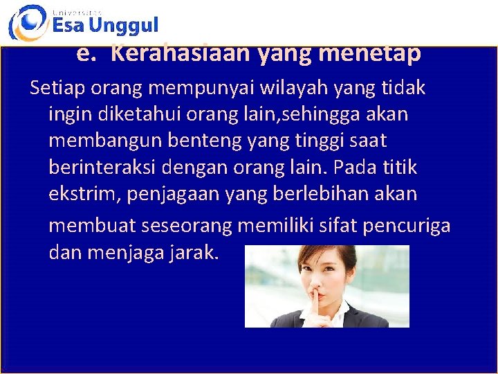 e. Kerahasiaan yang menetap Setiap orang mempunyai wilayah yang tidak ingin diketahui orang lain,
