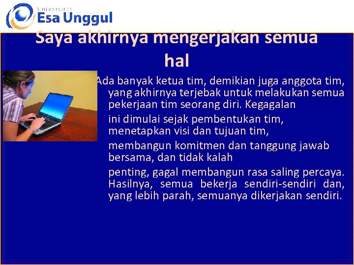 Saya akhirnya mengerjakan semua hal Ada banyak ketua tim, demikian juga anggota tim, yang