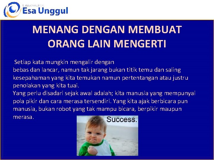 MENANG DENGAN MEMBUAT ORANG LAIN MENGERTI Setiap kata mungkin mengalir dengan bebas dan lancar,
