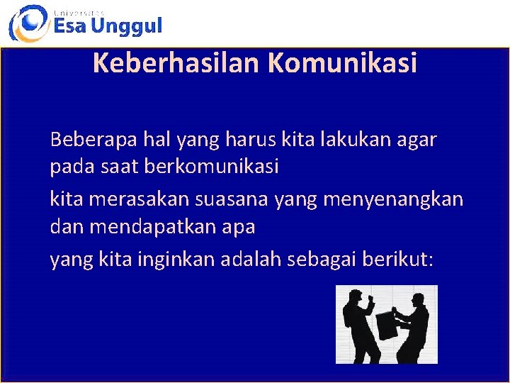 Keberhasilan Komunikasi Beberapa hal yang harus kita lakukan agar pada saat berkomunikasi kita merasakan