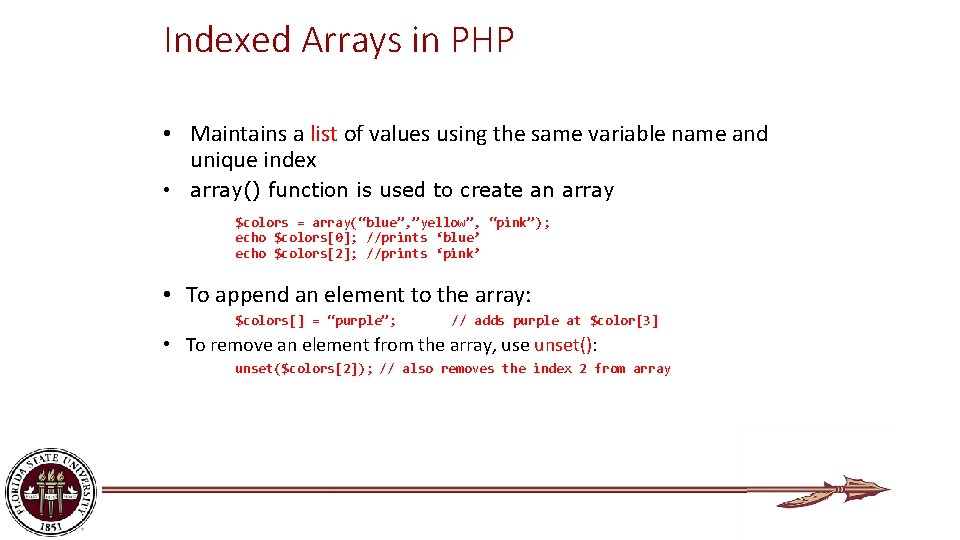 Indexed Arrays in PHP • Maintains a list of values using the same variable