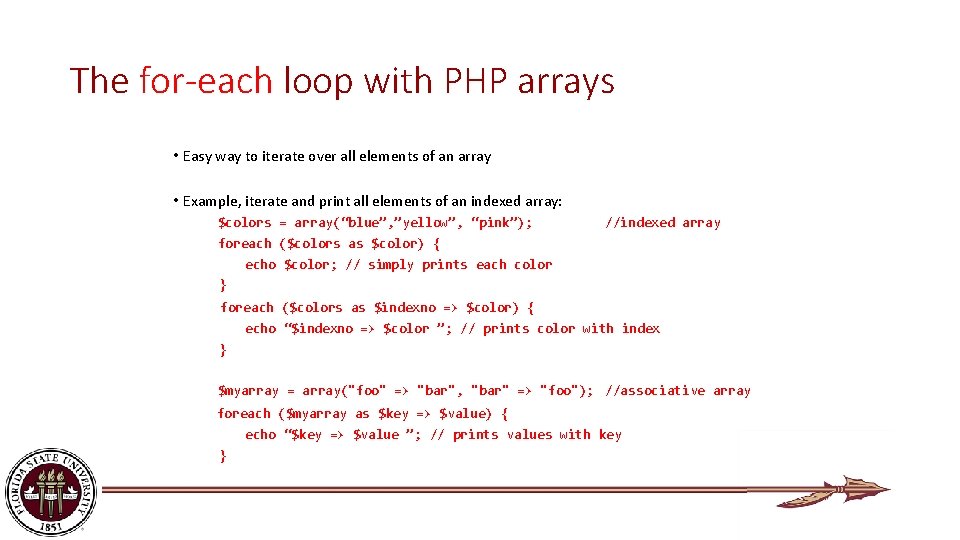 The for-each loop with PHP arrays • Easy way to iterate over all elements