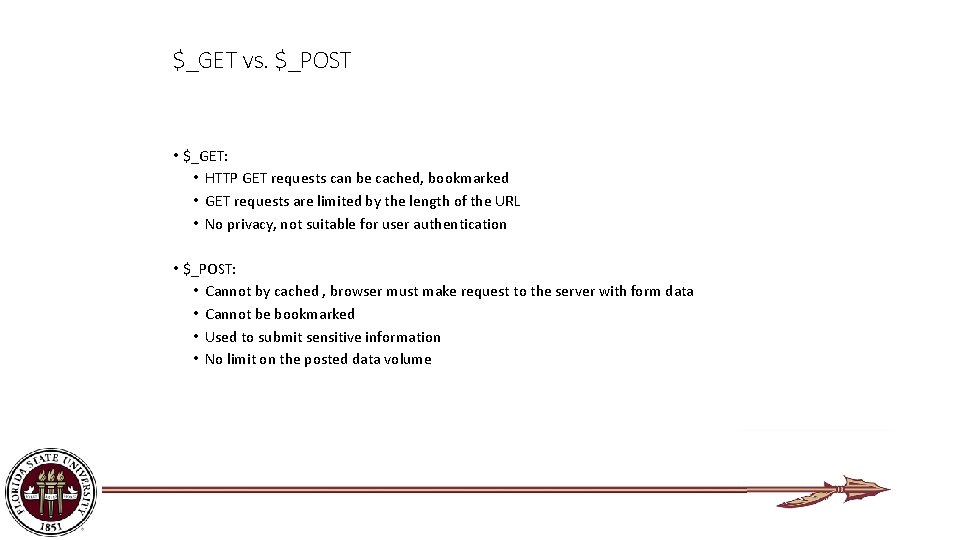 $_GET vs. $_POST • $_GET: • HTTP GET requests can be cached, bookmarked •