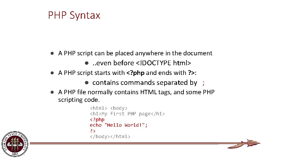 PHP Syntax ● A PHP script can be placed anywhere in the document ●.