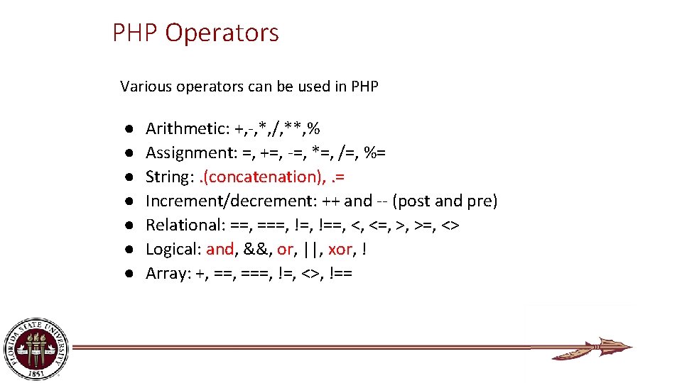 PHP Operators Various operators can be used in PHP ● ● ● ● Arithmetic: