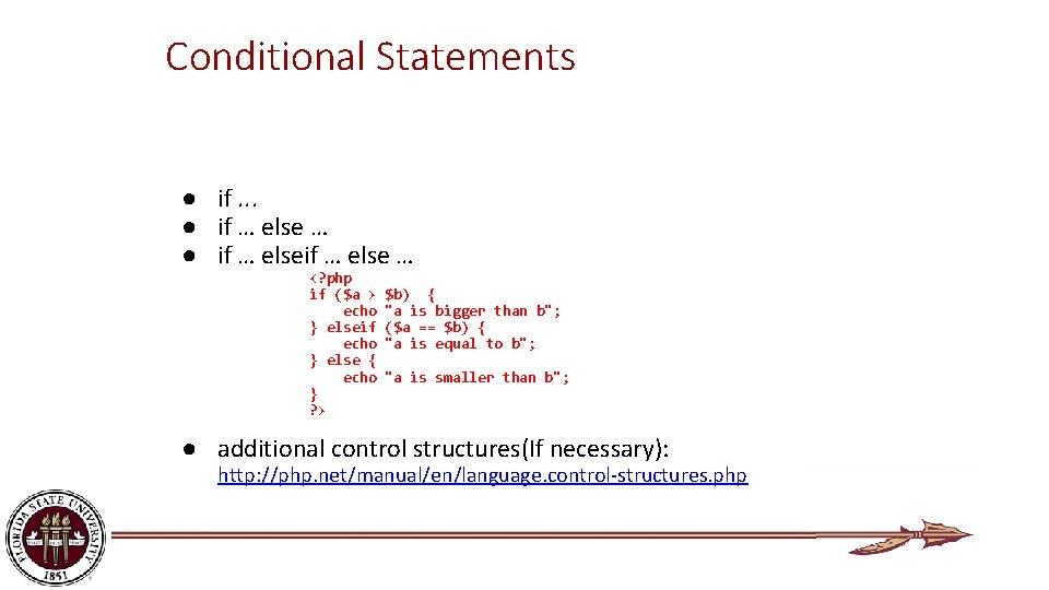 Conditional Statements ● if. . . ● if … else … <? php if