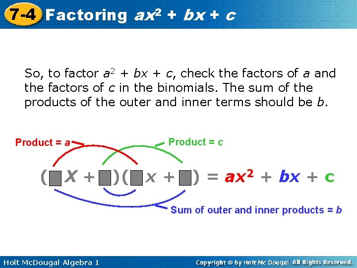 7 -4 Factoring ax 2 + bx + c So, to factor a 2