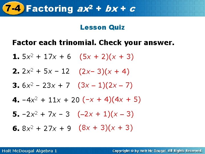7 -4 Factoring ax 2 + bx + c Lesson Quiz Factor each trinomial.