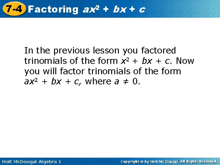 7 -4 Factoring ax 2 + bx + c In the previous lesson you