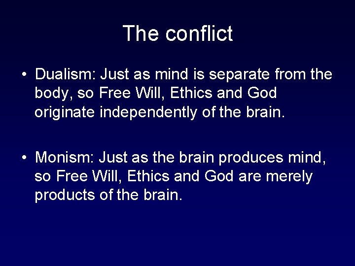 The conflict • Dualism: Just as mind is separate from the body, so Free