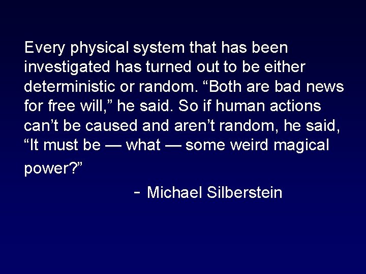 Every physical system that has been investigated has turned out to be either deterministic