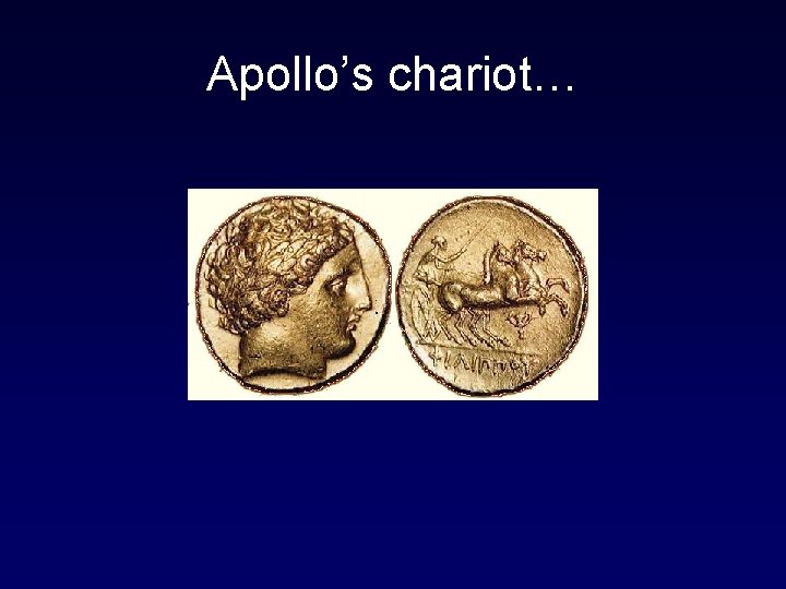 Apollo’s chariot… 