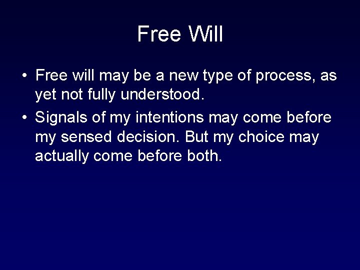 Free Will • Free will may be a new type of process, as yet