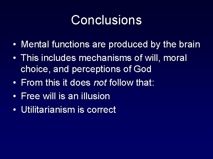 Conclusions • Mental functions are produced by the brain • This includes mechanisms of