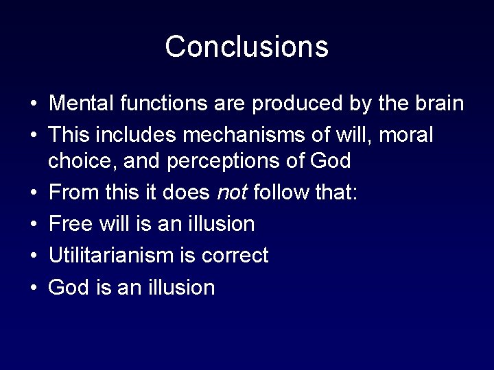Conclusions • Mental functions are produced by the brain • This includes mechanisms of