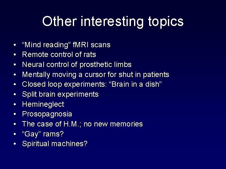 Other interesting topics • • • “Mind reading” f. MRI scans Remote control of