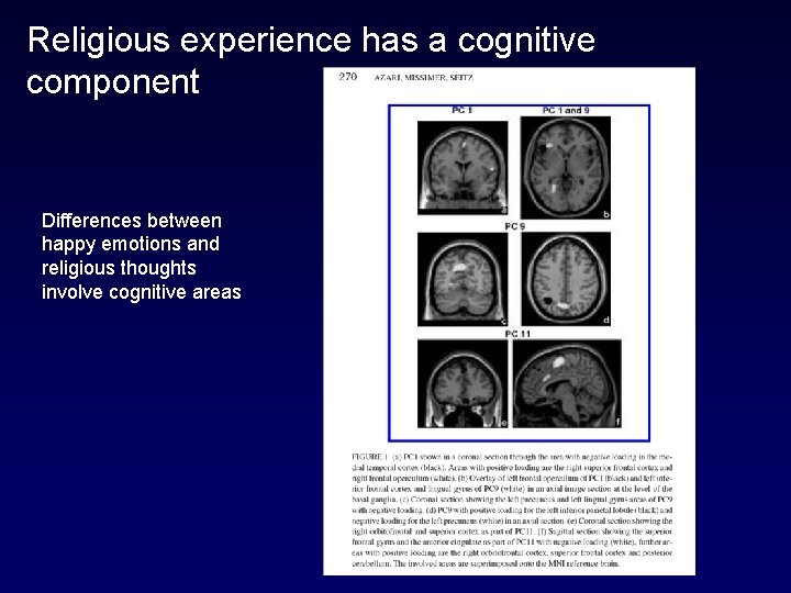 Religious experience has a cognitive component Differences between happy emotions and religious thoughts involve