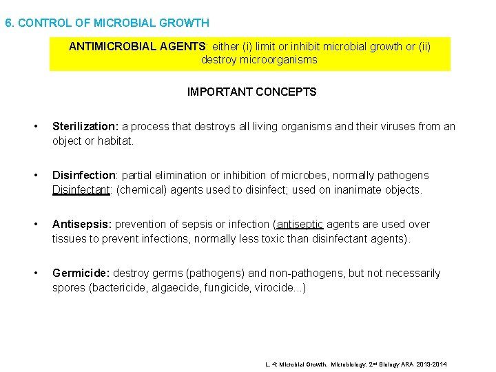 6. CONTROL OF MICROBIAL GROWTH ANTIMICROBIAL AGENTS: either (i) limit or inhibit microbial growth