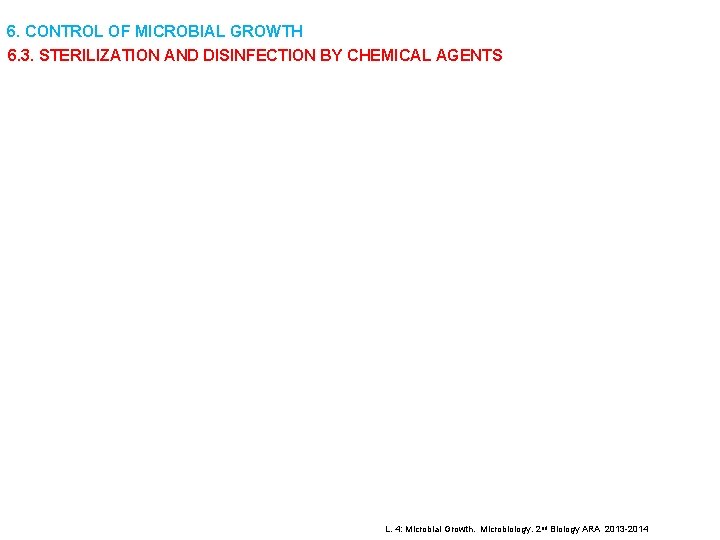 6. CONTROL OF MICROBIAL GROWTH 6. 3. STERILIZATION AND DISINFECTION BY CHEMICAL AGENTS L.