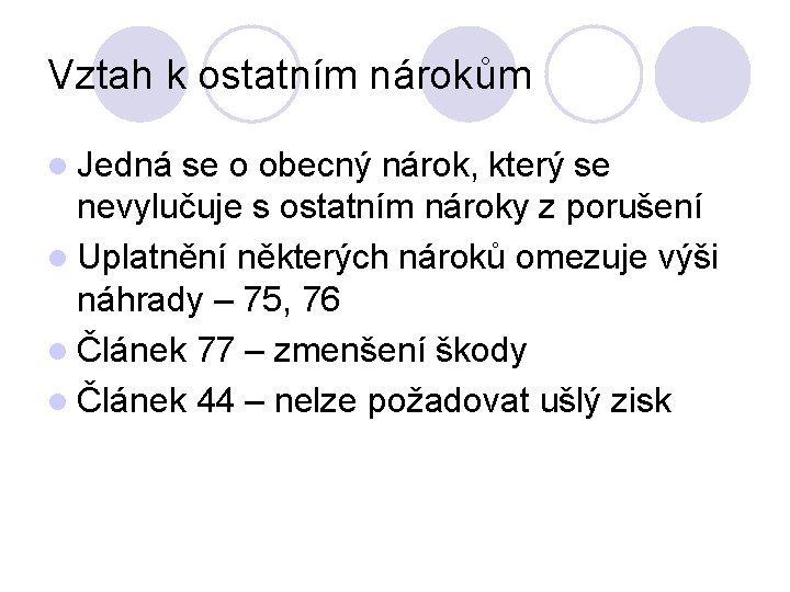 Vztah k ostatním nárokům l Jedná se o obecný nárok, který se nevylučuje s