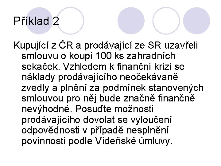 Příklad 2 Kupující z ČR a prodávající ze SR uzavřeli smlouvu o koupi 100