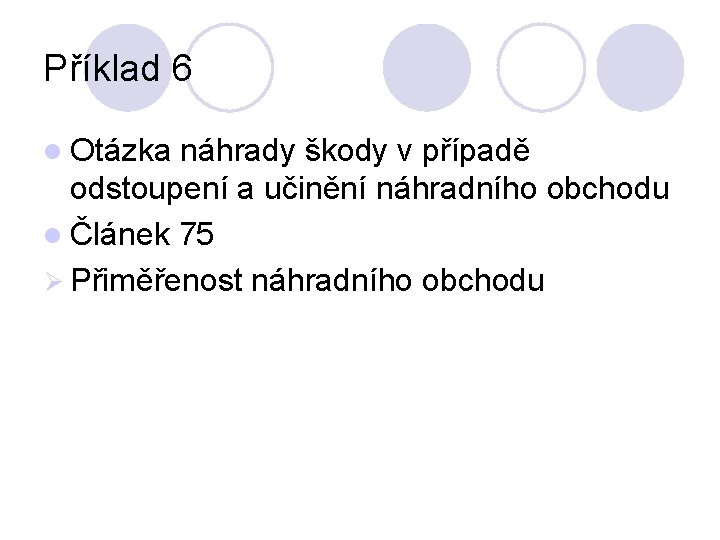 Příklad 6 l Otázka náhrady škody v případě odstoupení a učinění náhradního obchodu l