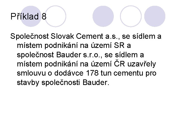 Příklad 8 Společnost Slovak Cement a. s. , se sídlem a místem podnikání na