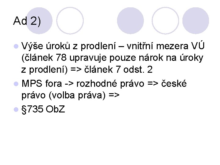 Ad 2) l Výše úroků z prodlení – vnitřní mezera VÚ (článek 78 upravuje