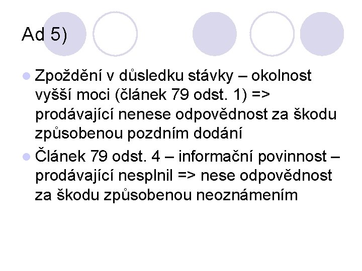 Ad 5) l Zpoždění v důsledku stávky – okolnost vyšší moci (článek 79 odst.