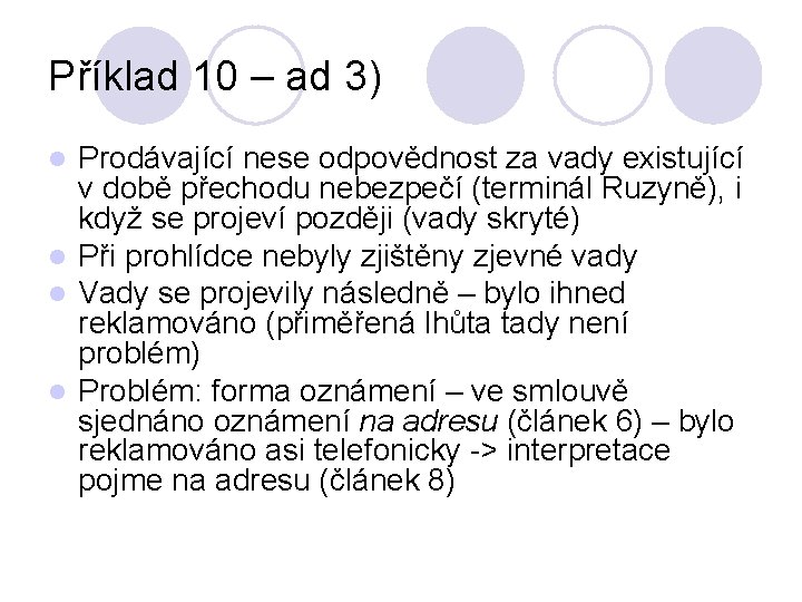 Příklad 10 – ad 3) Prodávající nese odpovědnost za vady existující v době přechodu