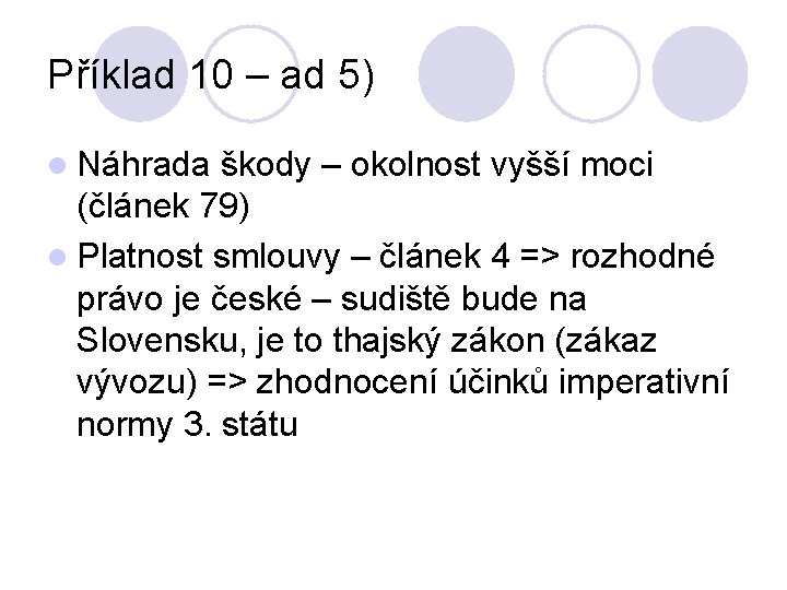 Příklad 10 – ad 5) l Náhrada škody – okolnost vyšší moci (článek 79)