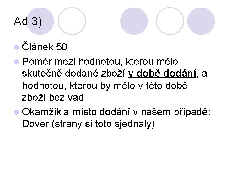 Ad 3) l Článek 50 l Poměr mezi hodnotou, kterou mělo skutečně dodané zboží