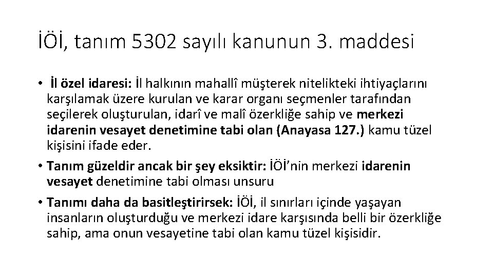 İÖİ, tanım 5302 sayılı kanunun 3. maddesi • İl özel idaresi: İl halkının mahallî