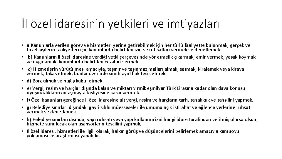 İl özel idaresinin yetkileri ve imtiyazları • a. Kanunlarla verilen görev ve hizmetleri yerine